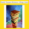 StudyNamesScienceOlogyQuizPart1