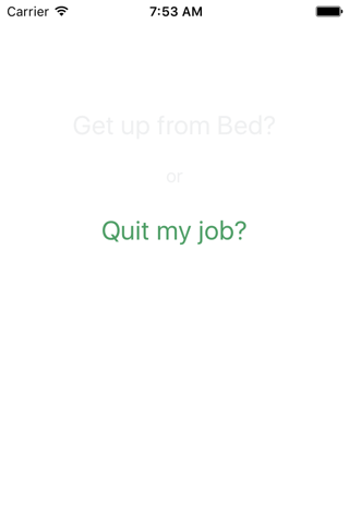 Get up or Quit my job - Every morning the same question screenshot 2