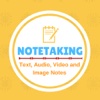 Notetaking - Text, Audio, Video and Image Notes