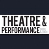 Theatre and Performance Theatre and Performance