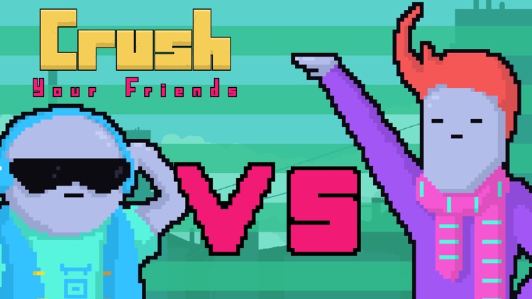 Crush Your Friends