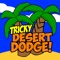 Tricky Desert Dodge