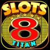 888 Titan Slots - FREE Spin Casino Slots