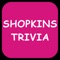 Fan Trivia Quiz - Shopkin Edition