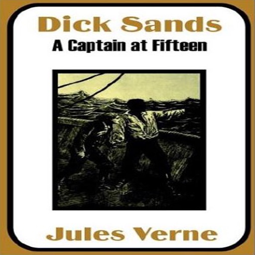 Dick Sands A Captain at Fifteen by Jules Verne !