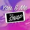 You and Me in a Snap
