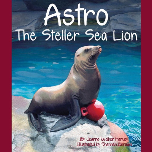 Astro: The Steller Sea Lion by Arbordale Publishing, LLC