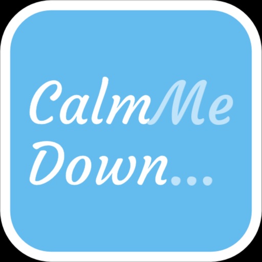 Calm Me Down