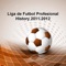 "Liga de Fútbol Profesional History 2011-2012" - is an application about "Liga de Fútbol Profesional" 2011-2012