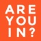 "AreYouIn": Event Planner is a fast social tool to organize your events, nights out, weddings, soccer games together with your friends