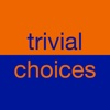 Trivial Choices - decisions that don't matter!
