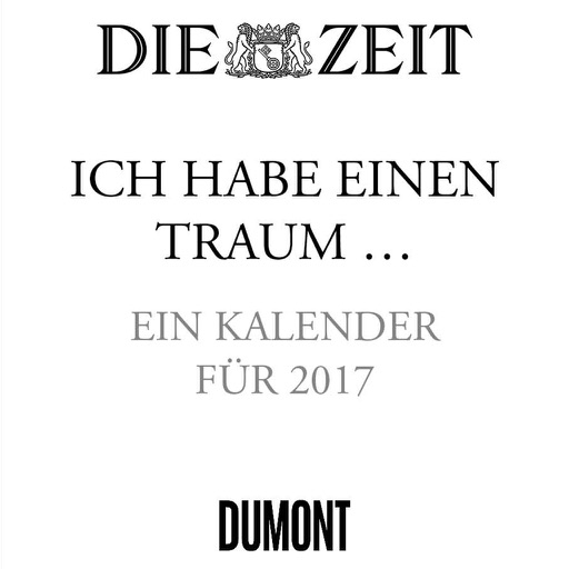 DIE ZEIT - Ich habe einen Traum 2017: DuMont Kalender