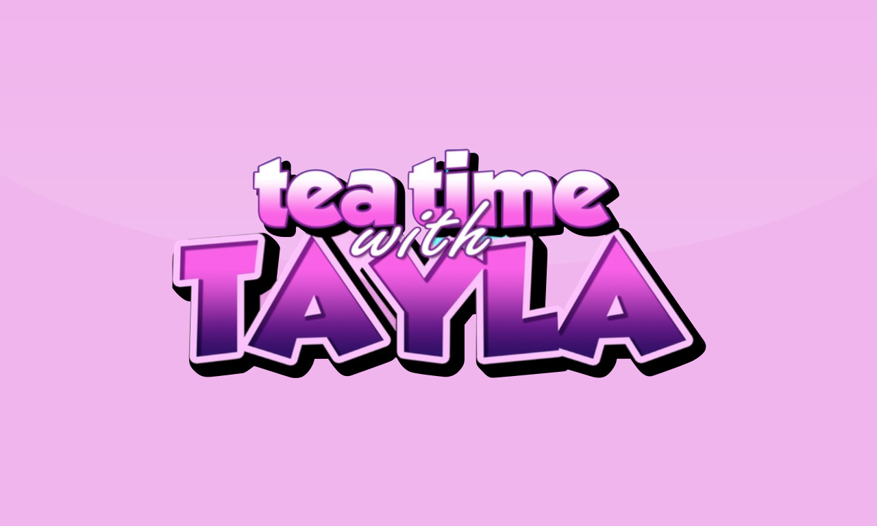 Tea Time With Tayla