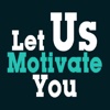 Let Us Motivate You