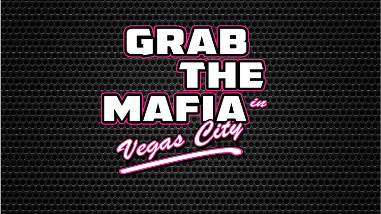 Grab the Mafia in Vegas City