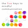 The Five Keys to Mindful Communication: Practical Guide Cards with Key Insights and Daily Inspiration