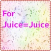 For Juice=Juice
