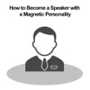 How to Become a Speaker with a Magnetic Personality