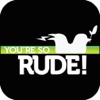 You're So Rude - The Social Etiquette Patrol
