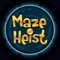 Maze Heist