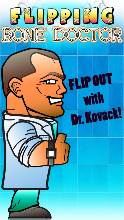 A Flipping Bone Doctor