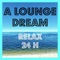 THE BEST OF MUSIC FOR YOUR DAILY RELAX - Lounge, Ambient, Chillout, Easy Listening 24H