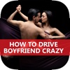 A+ How To Drive Your Boyfriend Crazy - It's All Yours & Be Confident!