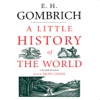 A Little History of the World (by E. H. Gombrich) (UNABRIDGED AUDIOBOOK)