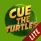 Cue The Turtles Lite