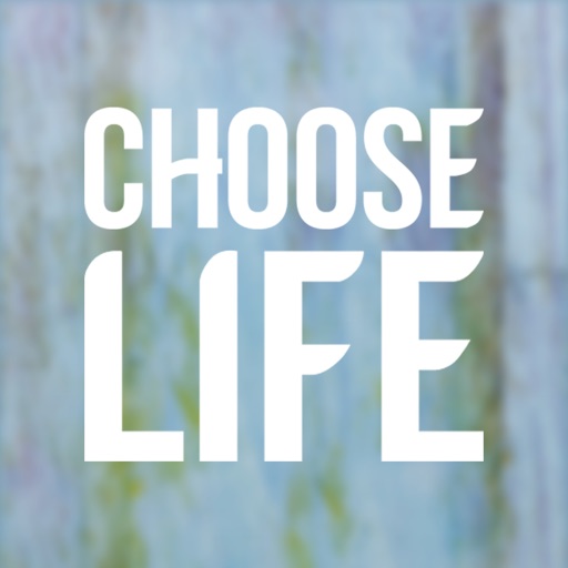 Choose life choose future. Choose Life.