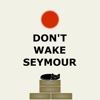 Don't Wake Seymour