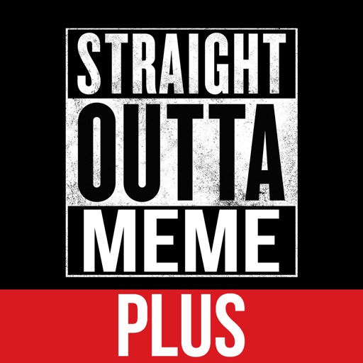 Straight Outta Meme Generator PLUS iOS App