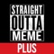 The best app to create your own "Straight Outta" Memes