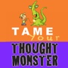 Tame Your Thought Monster