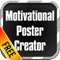 Motivational Poster Creator Free allows you to create your own Motivational Poster