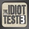 Prove that you’re not a total dullard with The Idiot Test 3