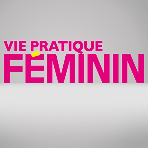 Vie Pratique Féminin, le magazine qui vous simplifie la vie au quotidien !