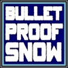 Bulletproof Snow