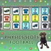 Physics Football Slots