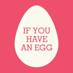 If You Have An Egg