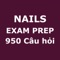 950 Câu Hỏi thi Nails Exam chuẩn bị cho bạn sẵn sàng để lấy bằng Nails tại các tiểu bang Hoa Kỳ