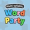 Multi-Syllabic Word Party