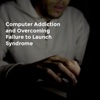 How to Overcome Computer Addiction: Tips and Supports