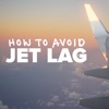 How to Avoid Jet Lag: Tips and Supports