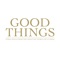 Good Things – Good ideas from the great big world of cuisine