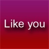 like you