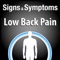 The Signs & Symptoms Low Back Pain helps the patients to self-manage Low Back Pain using interactive tools