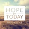 Enjoy Hope For Today, the inspirational digital magazine from Joel Osteen Ministries