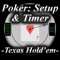 Poker: Setup & Timer is designed for the card game -Texas Hold'em-