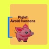 Piglet Avoid Cannons